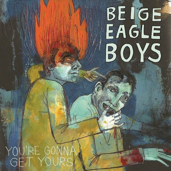 Beige Eagle Boys - You're Gonna Get Yours (LP) Cover Arts and Media | Records on Vinyl