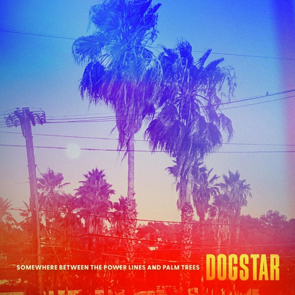  |   | Dogstar - Somewhere Between the Power Lines and Palm Trees (LP) | Records on Vinyl