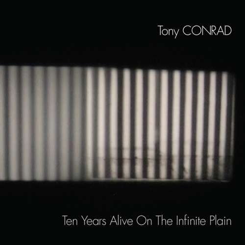 Tony Conrad - Ten Years Alive On the Infinite Plain (2 LPs) Cover Arts and Media | Records on Vinyl