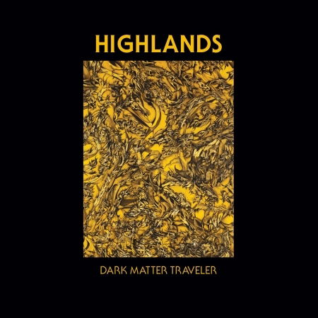 Highlands - Dark Matter Traveller (LP) Cover Arts and Media | Records on Vinyl