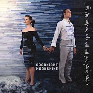 Goodnight Moonshine - I'm the Only One Who Will Tell You You're Bad (LP) Cover Arts and Media | Records on Vinyl