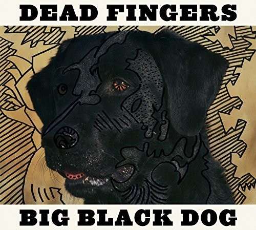 Dead Fingers - Big Black Dog (LP) Cover Arts and Media | Records on Vinyl