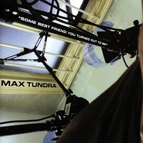 Max Tundra - Some Best Friend You Turned Out To Be (LP) Cover Arts and Media | Records on Vinyl