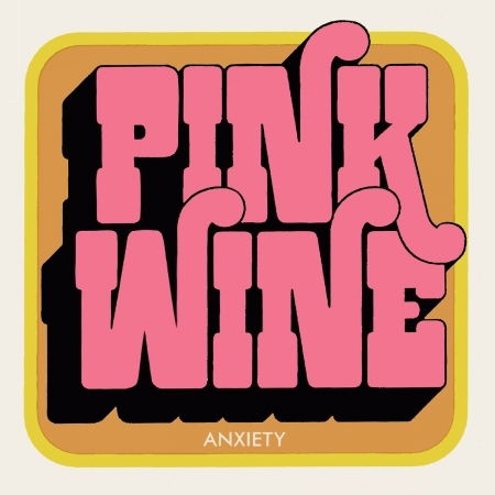 Pink Wine - Anxiety (LP) Cover Arts and Media | Records on Vinyl