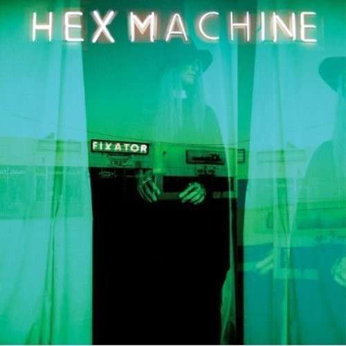 Hex Machine - Fixator (LP) Cover Arts and Media | Records on Vinyl