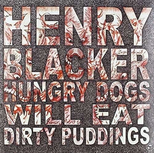 Henry Blacker - Hungry Dogs Will Eat Dirty Pudding (LP) Cover Arts and Media | Records on Vinyl