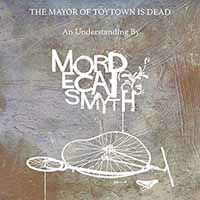 Mordecai Smyth - Mayor of Toytown is Dead (LP) Cover Arts and Media | Records on Vinyl