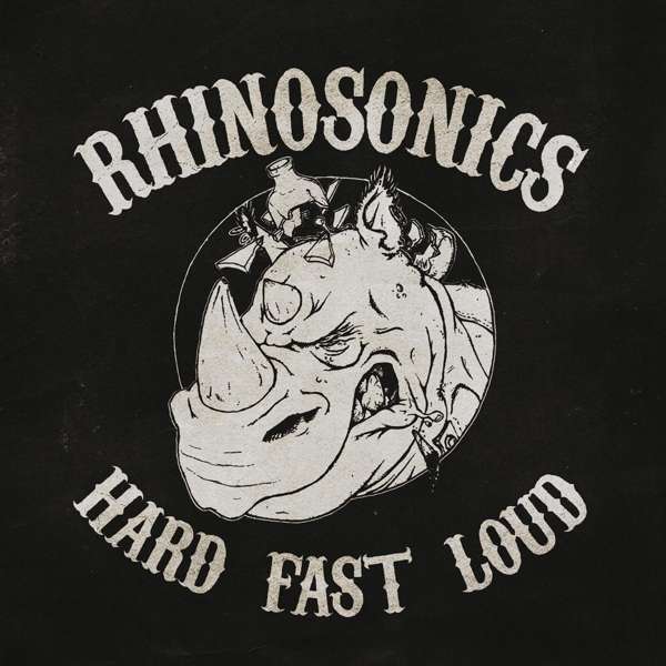 Rhinosonics - Hard, Fast, Loud (LP) Cover Arts and Media | Records on Vinyl