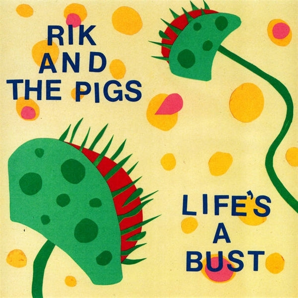  |   | Rik and the Pigs - Life's a Bust (Single) | Records on Vinyl