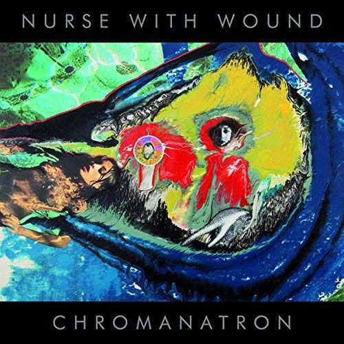 Nurse With Wound - Chromanatron (LP) Cover Arts and Media | Records on Vinyl