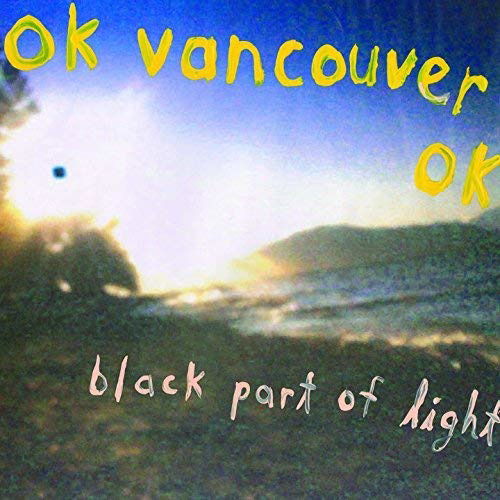 Ok Vancouver Ok - Black Part of Light (LP) Cover Arts and Media | Records on Vinyl