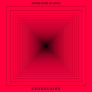 Opium Eyes of Nico - Dronecaine (LP) Cover Arts and Media | Records on Vinyl