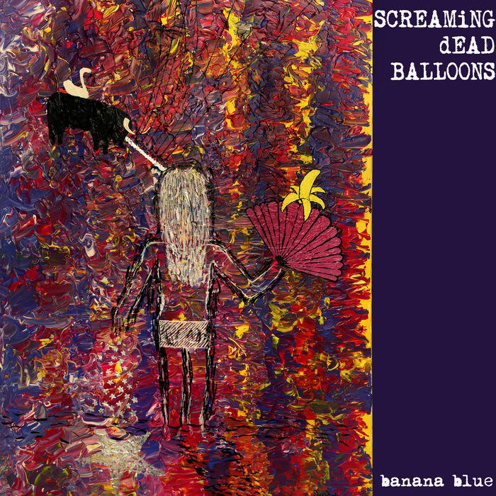 Screaming Dead Balloons - Banana Blue (Single) Cover Arts and Media | Records on Vinyl