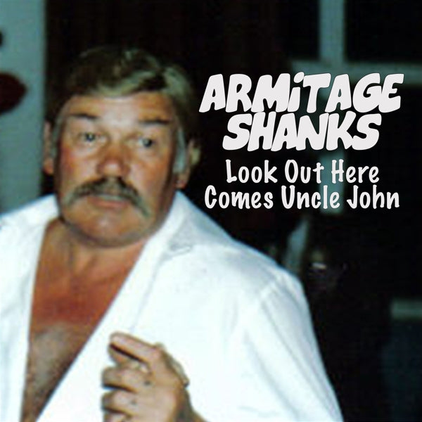  |   | Armitage Shanks - Look Out Here Comes Uncle John (Single) | Records on Vinyl