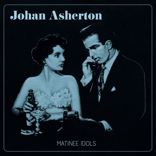  |  Vinyl LP | Johan Asherton - Matinee Idols (LP) | Records on Vinyl