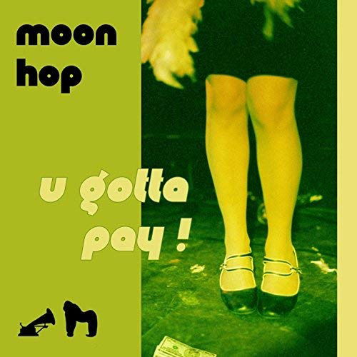 Moon Hop - U Gotta Pay! (LP) Cover Arts and Media | Records on Vinyl