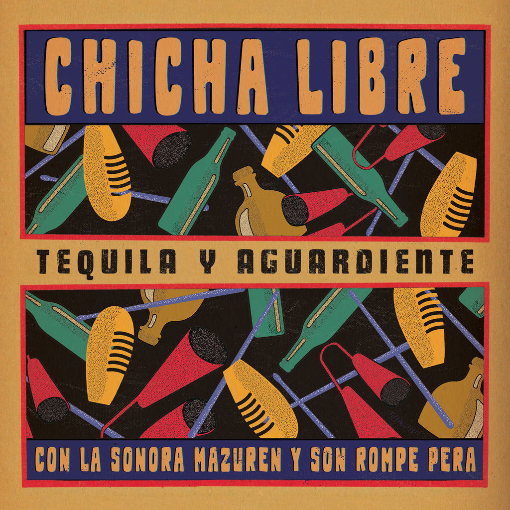 Chicha Libre - Tequila Y Aguardiente (LP) Cover Arts and Media | Records on Vinyl