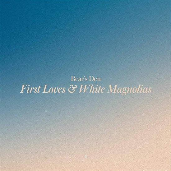 Bears Den - First Loves & White Magnolias (LP) Cover Arts and Media | Records on Vinyl