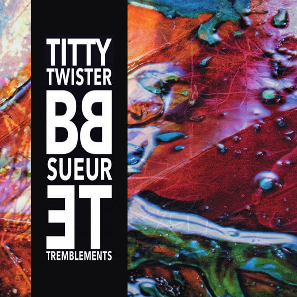  |   | Titty Twister Bb - Sueur Et Tremblements (LP) | Records on Vinyl