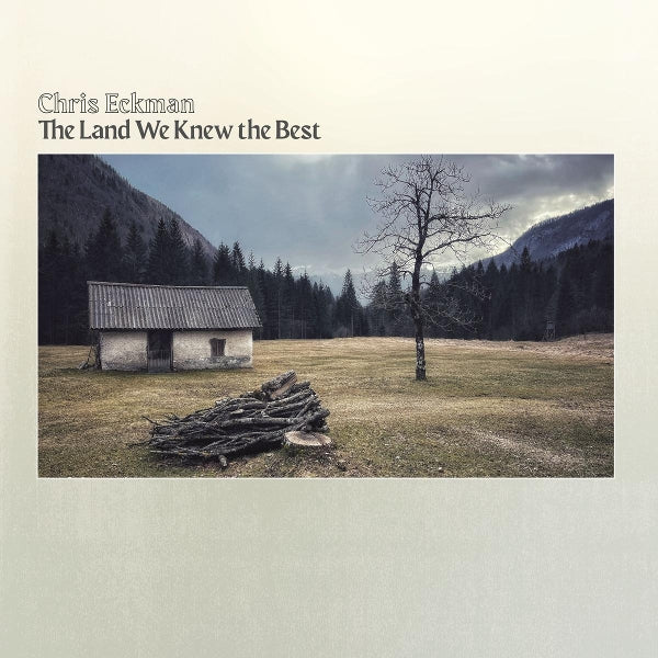 Chris Eckman - The Land We Knew the Best (LP) Cover Arts and Media | Records on Vinyl