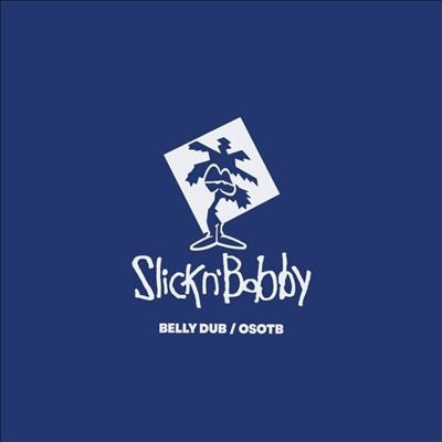 Slick N Bobby - Belly Dub / Osotb (Single) Cover Arts and Media | Records on Vinyl