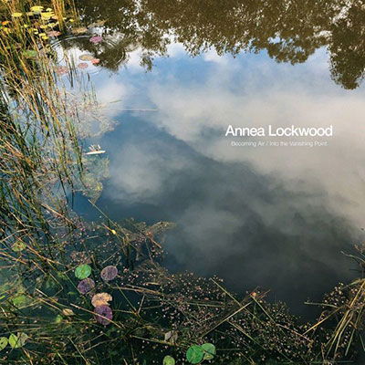 Annea Lockwood - Becoming Air / Into the Vanishing Point (LP) Cover Arts and Media | Records on Vinyl