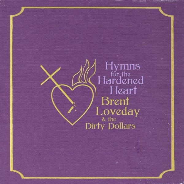  |   | Brent & the Dirty Dollars Loveday - Hymns For the Hardened Heart (LP) | Records on Vinyl