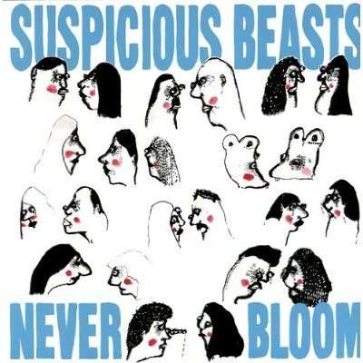 Suspicious Beasts - Never Bloom (LP) Cover Arts and Media | Records on Vinyl