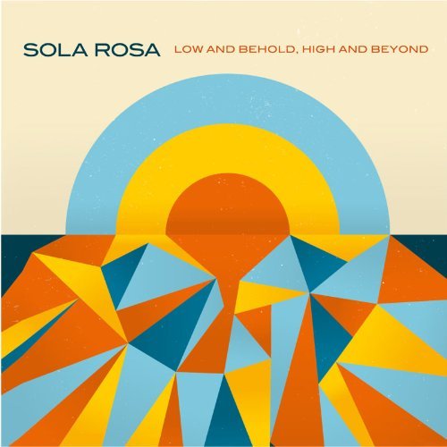 Sola Rosa - Low and Behold, High and Beyond (LP) Cover Arts and Media | Records on Vinyl