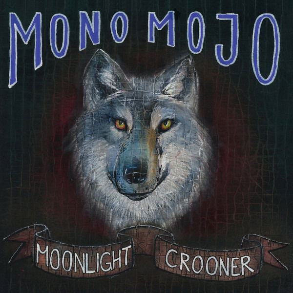 Mono Mojo - Moonlight Crooner (LP) Cover Arts and Media | Records on Vinyl