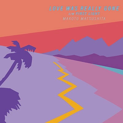 Makoto Matsushita - Love Was Really Gone/First Light (Single) Cover Arts and Media | Records on Vinyl
