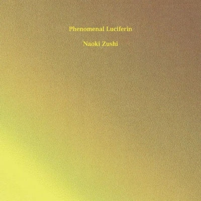 Naoki Zushi - Phenomenal Luciferin (2 LPs) Cover Arts and Media | Records on Vinyl