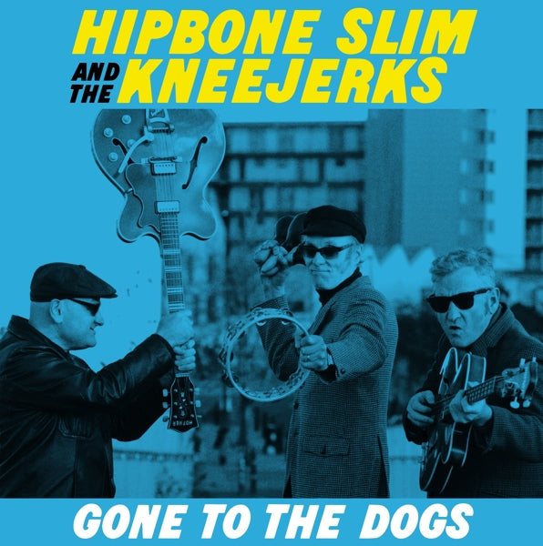 Hipbone Slim and the Kneejerks - Gone To the Dogs (LP) Cover Arts and Media | Records on Vinyl