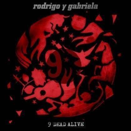 Rodrigo Y Gabriela - 9 Dead Alive (LP) Cover Arts and Media | Records on Vinyl