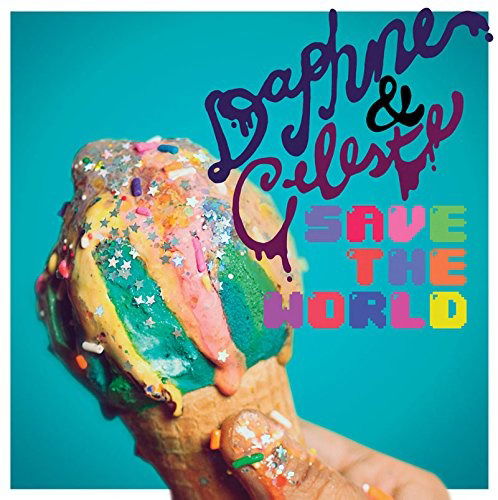 Daphne & Celeste - Daphne and Celeste Save the World (LP) Cover Arts and Media | Records on Vinyl