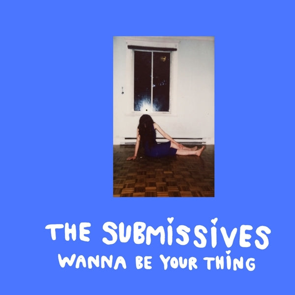 Submissives - Wanna Be Your Thing (LP) Cover Arts and Media | Records on Vinyl