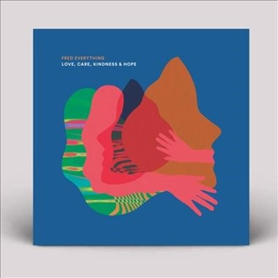 Fred Everything - Love, Care, Kindness & Hope (LP) Cover Arts and Media | Records on Vinyl