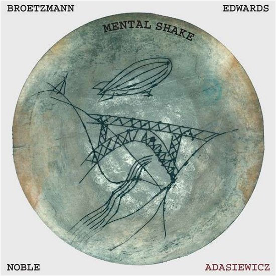 Brotzmann/Adasiewicz/Edwards/Noble - Mental Shake (LP) Cover Arts and Media | Records on Vinyl