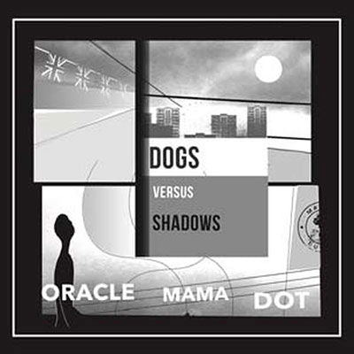 Dog Versus Shadows - Oracle Mama Dot (LP) Cover Arts and Media | Records on Vinyl