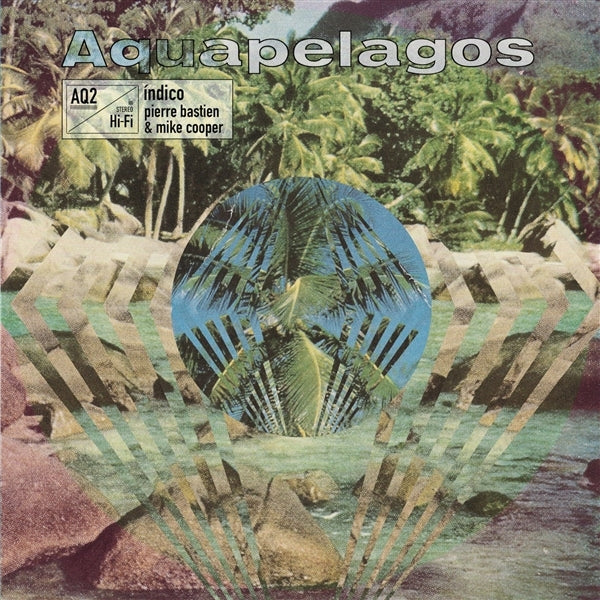  |   | Mike & Pierre Bastien Cooper - Aquapelagos Vol. 2 Indico (LP) | Records on Vinyl