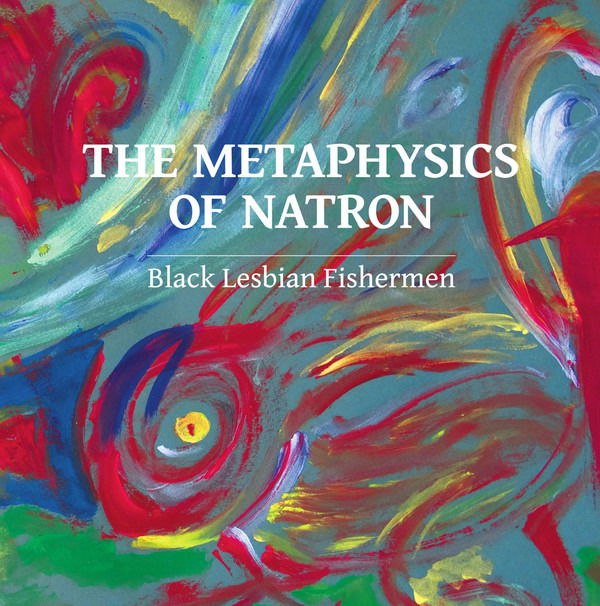 Black Lesbian Fishermen - Metaphysics of Natron (LP) Cover Arts and Media | Records on Vinyl