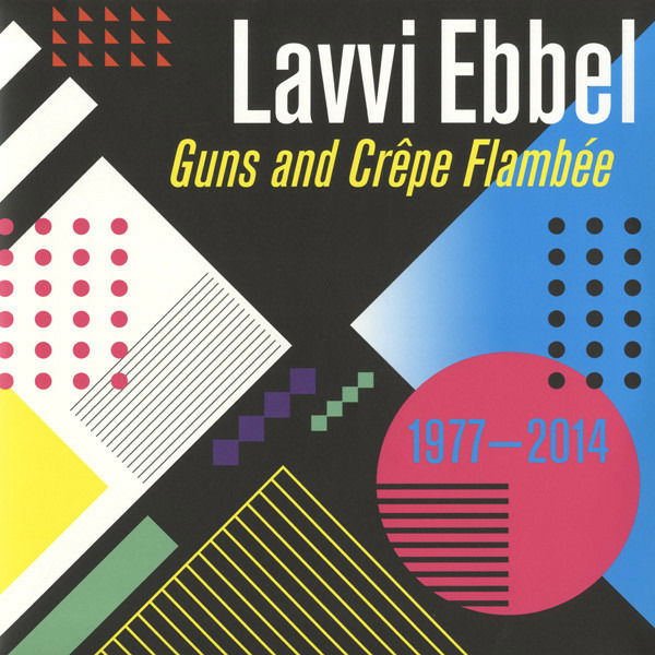 Lavvi Ebbel - Guns and Crepe Flambee (1977-2014) (2 LPs) Cover Arts and Media | Records on Vinyl