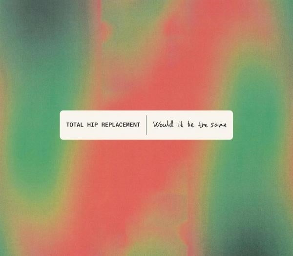  |   | Total Hip Replacement - Would It Be the Same (LP) | Records on Vinyl