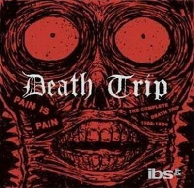 Death Trip - Pain is Pain - Complete 1988-1994 (LP) Cover Arts and Media | Records on Vinyl