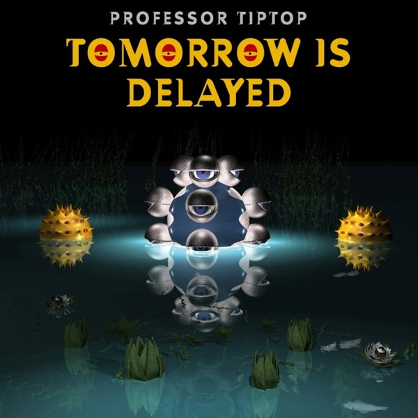  |   | Professor Tip Top - Tomorrow is Delayed (LP) | Records on Vinyl