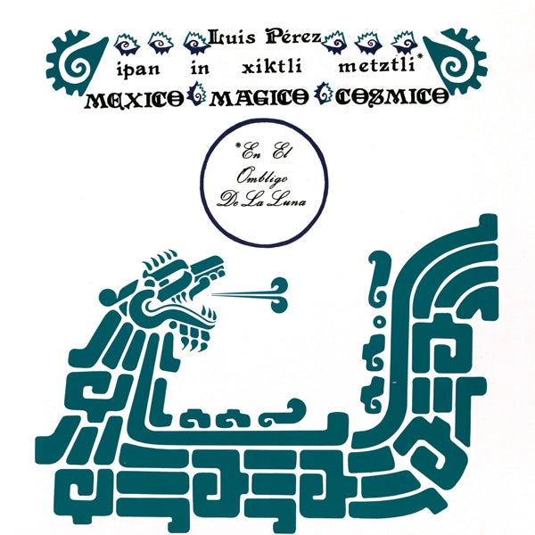  |   | Luis Perez Ixoneztli - Ipan In Xiktli Metzli, Mexico Magico Cosmico, En El Ombligo De La Luna (LP) | Records on Vinyl