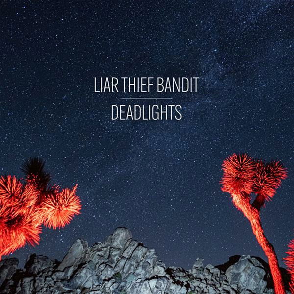 Liar Thief Bandit - Deadlights (LP) Cover Arts and Media | Records on Vinyl
