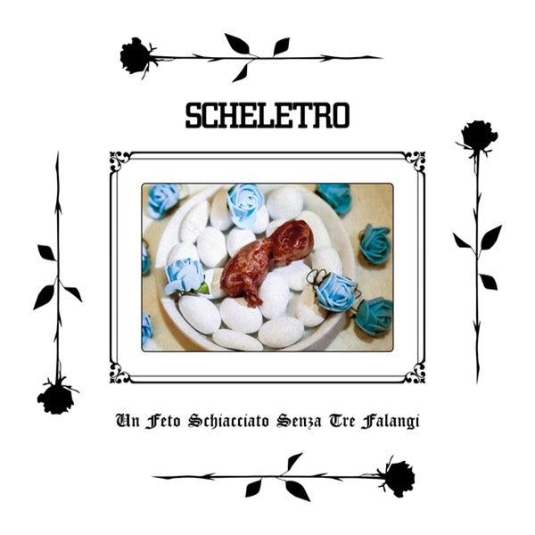  |   | Scheletro - Un Feto Schiacciato Senza Tre Falangi (Single) | Records on Vinyl