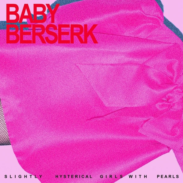  |   | Baby Berserk - Slightly Hysterical Girls With Pearls (LP) | Records on Vinyl