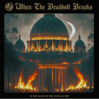 When the Deadbolt Breaks - In the Glow of the Vatican Fire (LP) Cover Arts and Media | Records on Vinyl